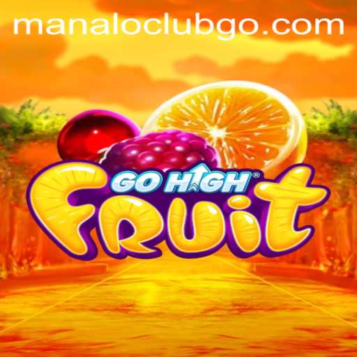 Discovering the New Thrills of GoHighFruit: A Dive into Manaloclub's Exciting Game