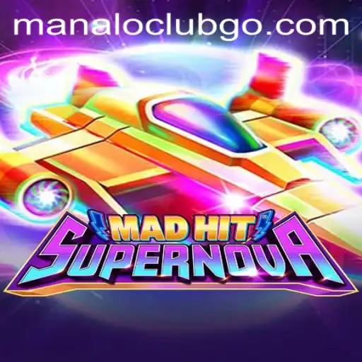MadHitSupernova: The Explosive Gaming Sensation Sweeping the Manalo Club